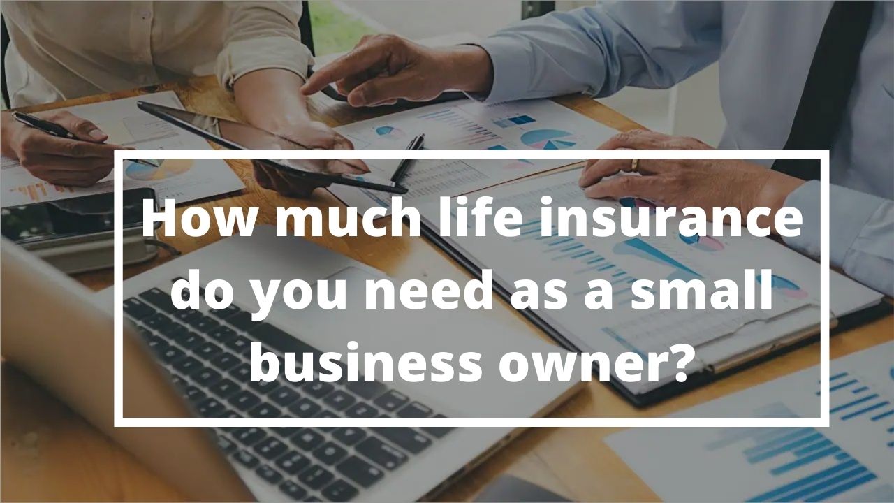 How much life insurance do you need as a small business owner