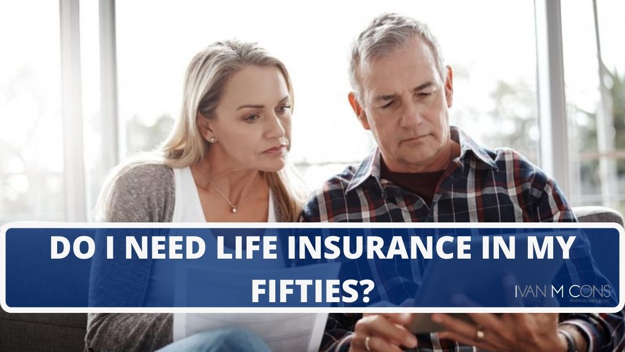 Do I need life insurance in my fifties?